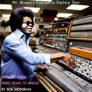 Mr. Brown's Funkadelic Factory Tour