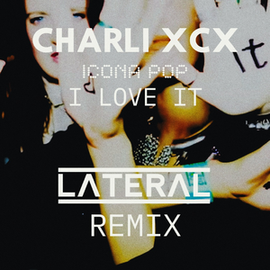 I Love It (Lateral Bootleg)