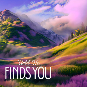 Until He Finds You