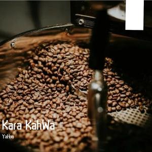 Kara Kahwa（黑咖啡）