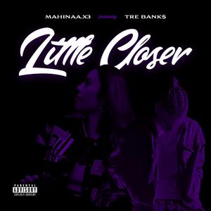 Little Closer (feat. Tre Bank$)