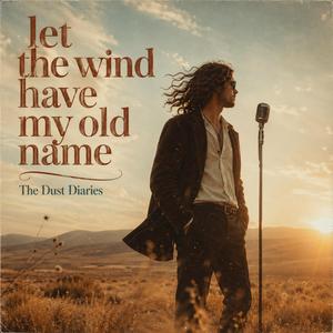 let the wind have my old name