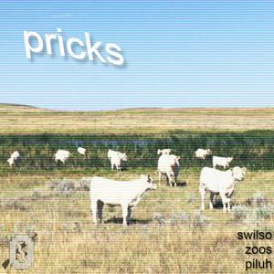 pricks (feat. zoos, piluh & swilso)