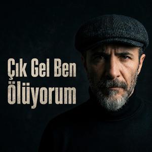 Çık Gel Ben Ölüyorum