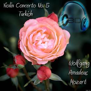 Violin Concerto No. 5 in A major, K. 219, 'Turkish' - III. Rondeau. Tempo di menuetto - Wolfgang Amadeus Mozart (8D Binaural Remastered - Music Therapy)