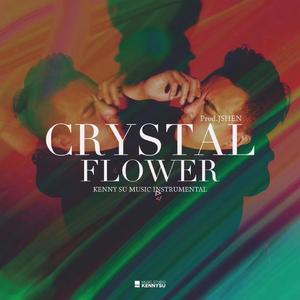CRYSTAL FLOWER（PROD.JSHEN）