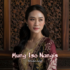 Mung Iso Nangis