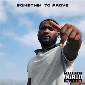 Somethin' To Prove