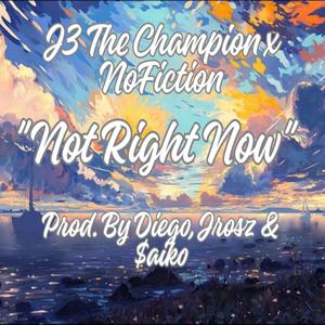 Not Right Now (feat. NoFiction)