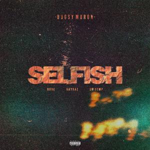 SELFISH (feat. 9xne, RayKaz & Sm Dowp)