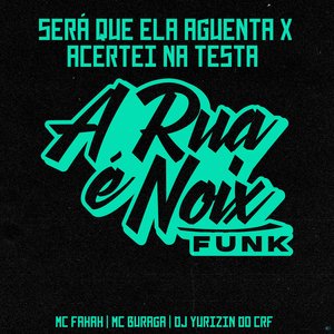 Sera Que Ela Aguenta X Acertei na Testa (feat. MC Fahah, MC Buraga & Dj Yurizin Do CRF)
