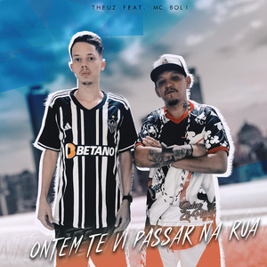 Ontem Te Vi Passar na Rua