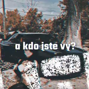 a kdo jste vy? (feat. Loneli)