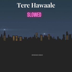 Tere Hawaale (Slowed)