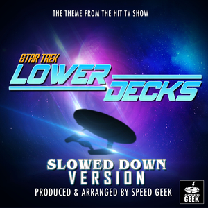 Star Trek Lower Decks Main Theme (From "Star Trek Lower Decks") (Slowed Down Version)