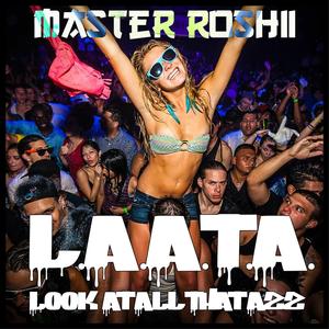 L.A.A.T.A. Look at All That Ass (feat. Blacksheep Supa & Bwala B)