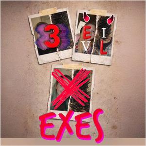 3 Evil Exes