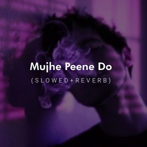 Mujhe Peene Do (Slowed + Reverb)