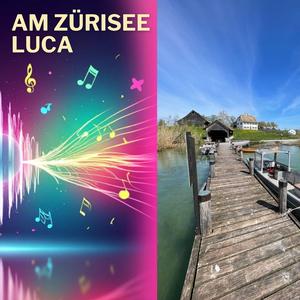 AM ZÜRISEE LUCA