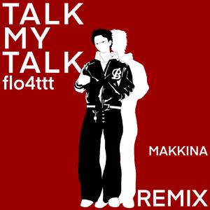 TALK MY TALK (feat. flo4ttt) (makkina FLIP)