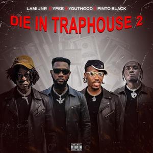 DIE IN TRAPHOUSE 2 (feat. Ypee, YOUTH GOD & Pinto Black)