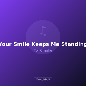 Your Smile Keeps Me Standing