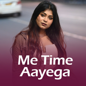 Me Time Aayega