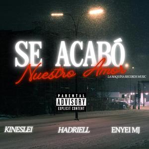 Se Acabo Nuestro Amor (feat. Hadriell, Enyei MJ & Kineslei)