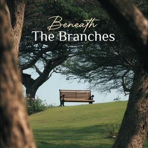 Beneath the Branches (feat. Cuong Tong)