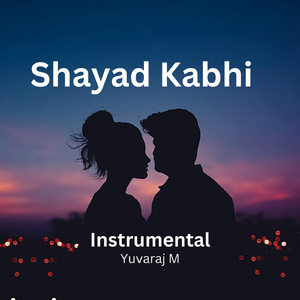 Shayad Kabhi (Instrumental)