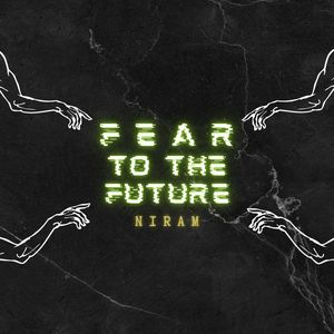 Fear to the Future