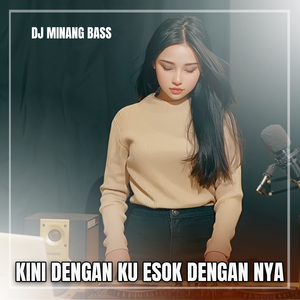 KINI DENGANKU ESOK DENGANNYA