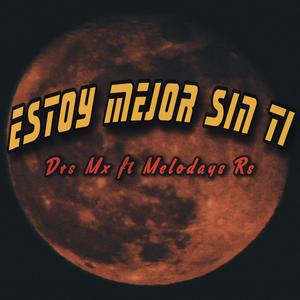 Estoy Mejor Sin Ti (feat. Melodays Rs) (2K21 Version)