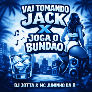 VAI TOMANDO JACK X JOGA O BUNDAO