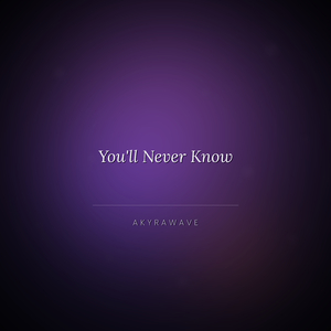 You'll Never Know