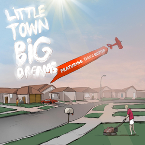 Little Town Big Dreams (feat. Dave Gutter)