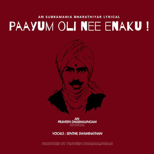 Paayum Oli Nee Enaku (feat. Subramania Bharathiyar)
