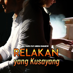 RELAKAN YANG KUSAYANG