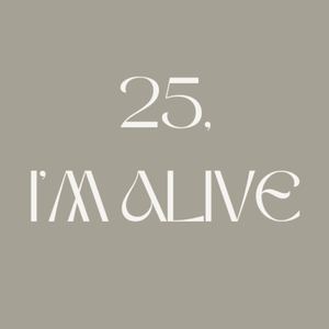 25 I'm Alive