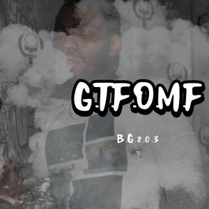G.T.F.O.M.F
