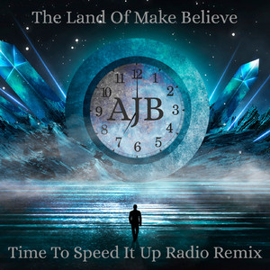 The Land of Make Believe (Time To Speet It Up Radio Remix)