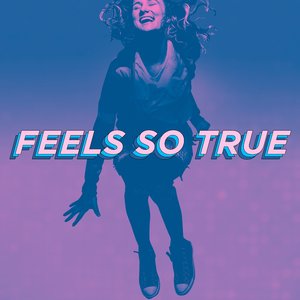 Feels So True