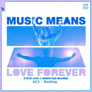 Music Means Love Forever (AC3 Bootleg Mix)