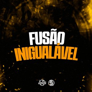 Fusão Inigualável