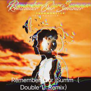 FrogMonster-Remember Our Summer（Double-L Remix）