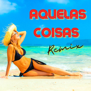 Aquelas Coisas (Remix)