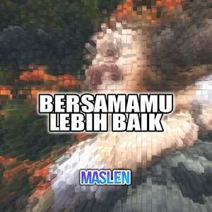 BERSAMAMU LEBIH BAIK