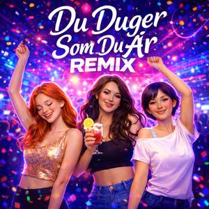 DU DUGER SOM DU ÄR (REMIX)