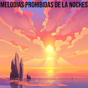 Melodias prohibida de la Noches