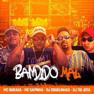 Bandido Mal (feat. Mc Sapinha, DJ Tio Jota & DJ Douglinhas)